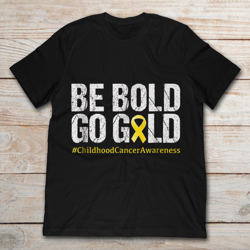 Be Bold Go Gold Childhood Cancer Awareness