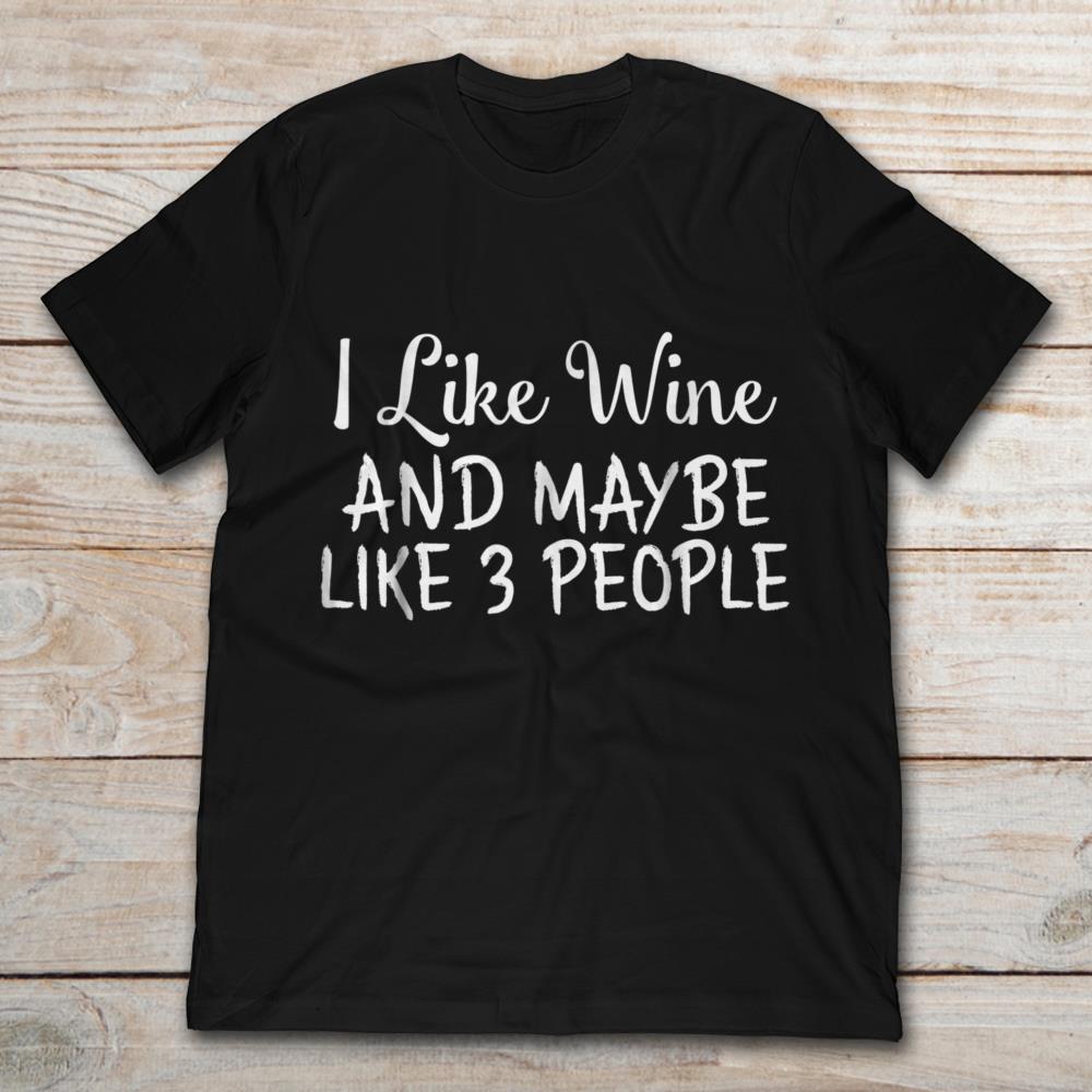 I Like Wine And Maybe Like 3 People