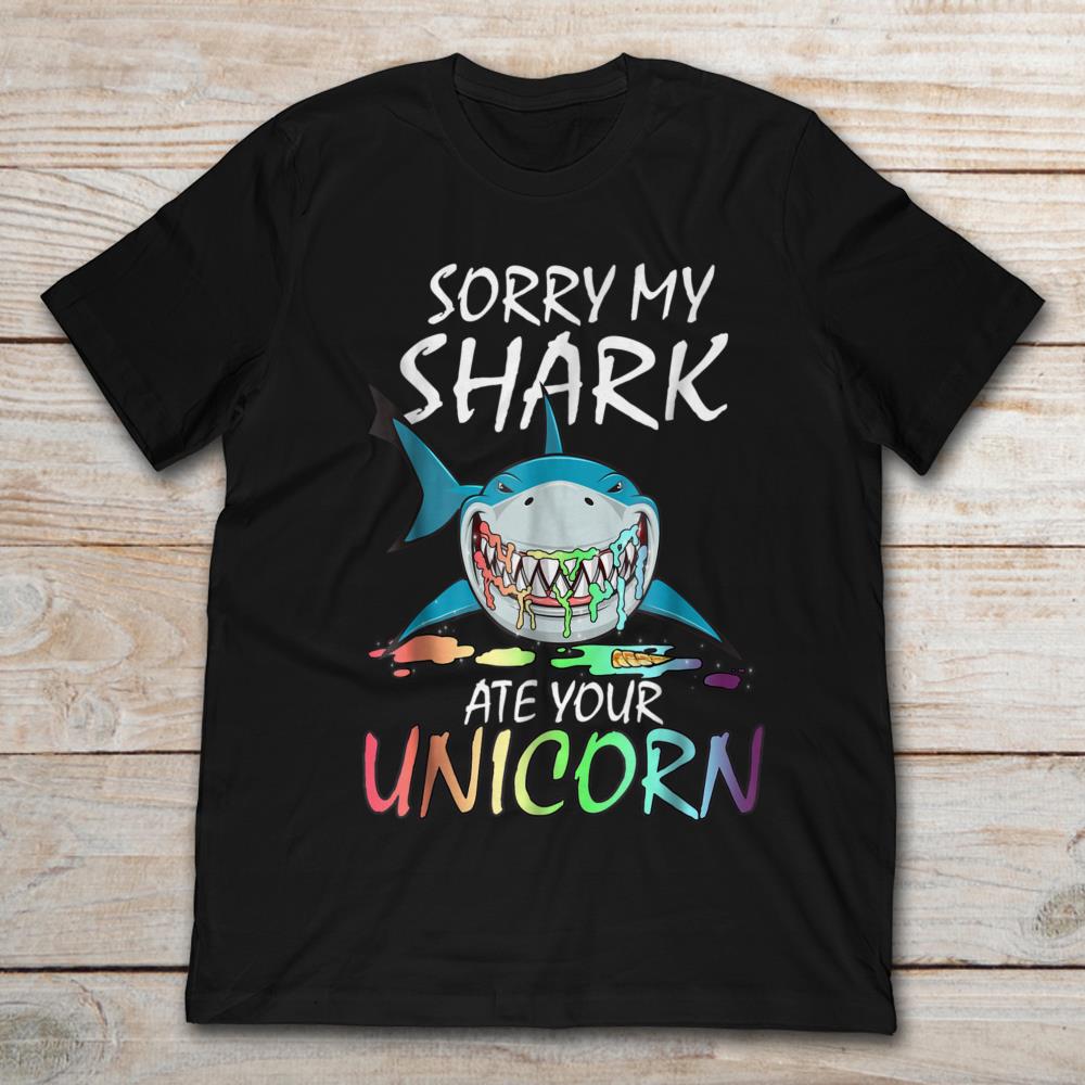 Sorry My Shark Ate Your Unicorn
