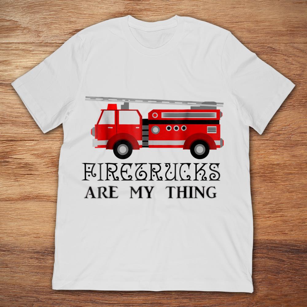Firetrucks Are My Things