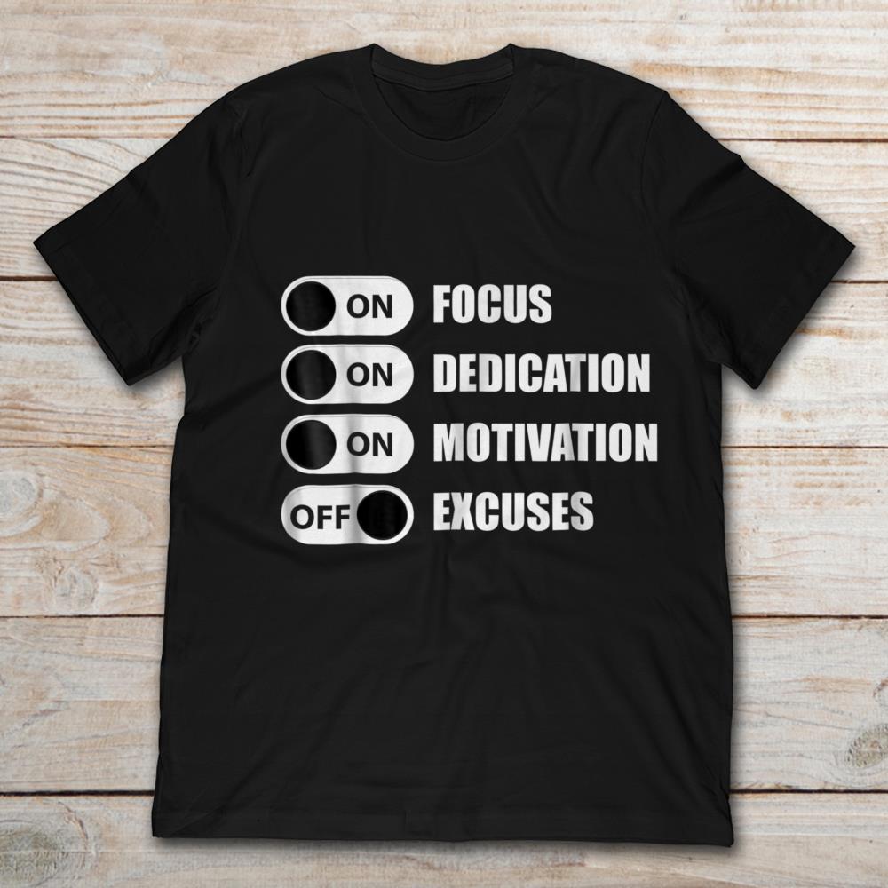 On Focus On Dedication On Motivation Off Excuses