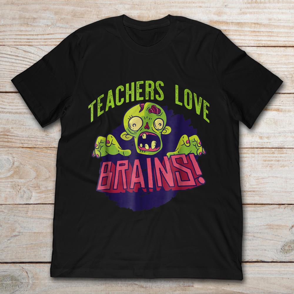 Teachers Love Brains Zombie