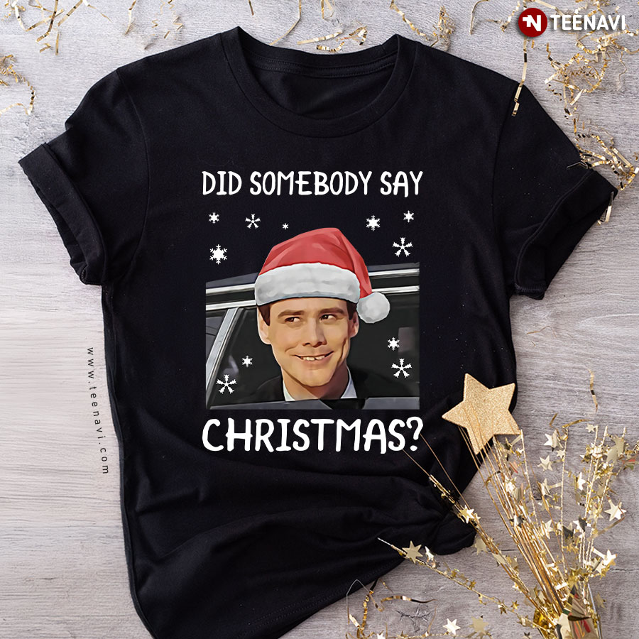 Dumb And Dumber Did Somebody Say Christmas T-Shirt