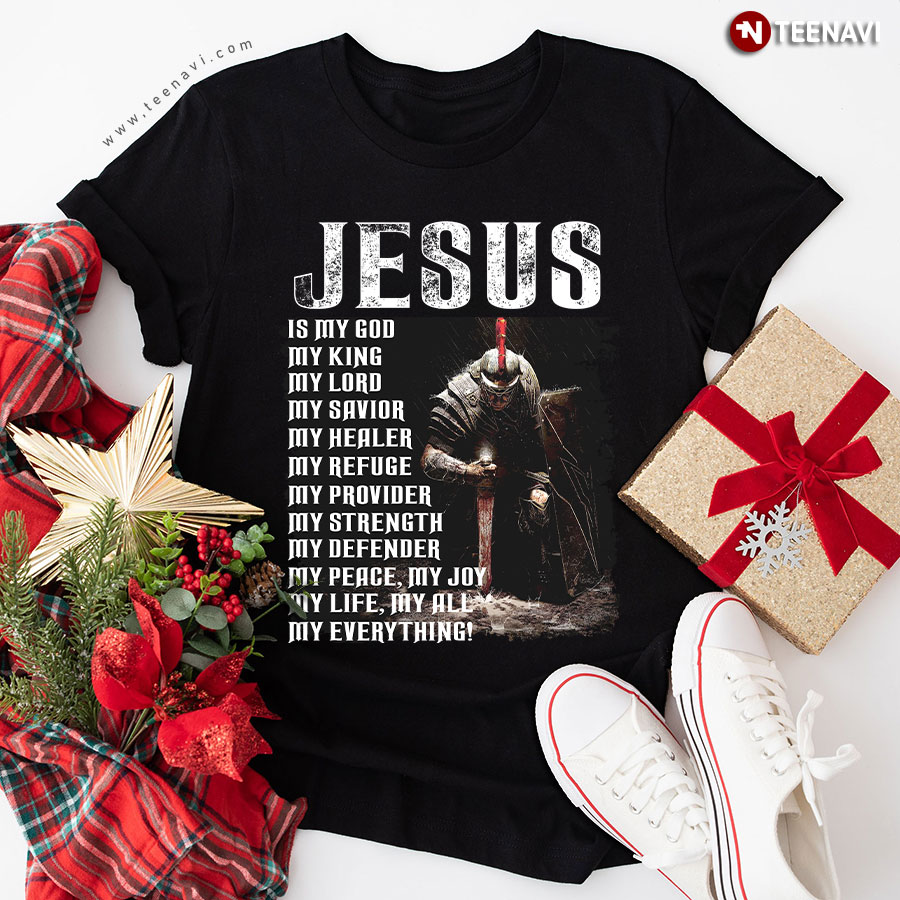 Jesus Is My God My King My Lord My Savior My Healer T-Shirt