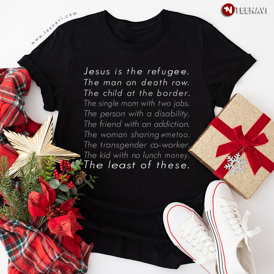 Jesus Is The Refugee The Man On Death Row T-Shirt