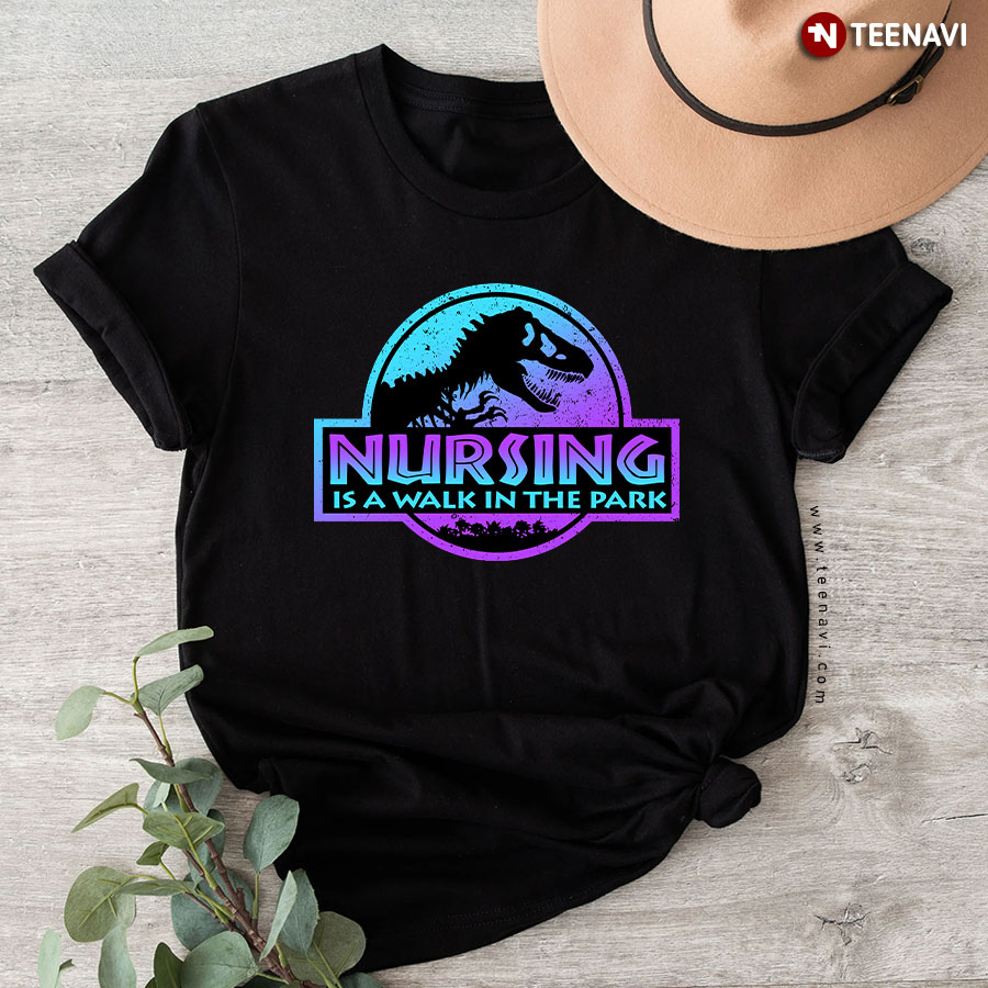 Nursing Is A Walk In The Park T-Shirt