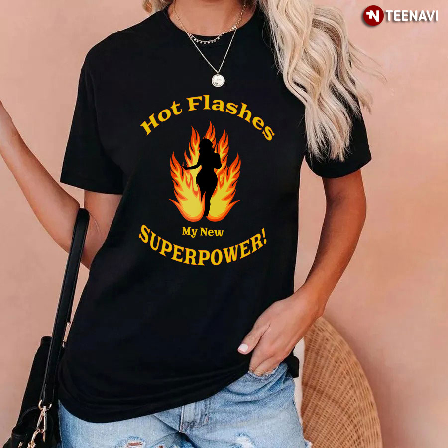 Hot Flashes My New Superpower T-Shirt