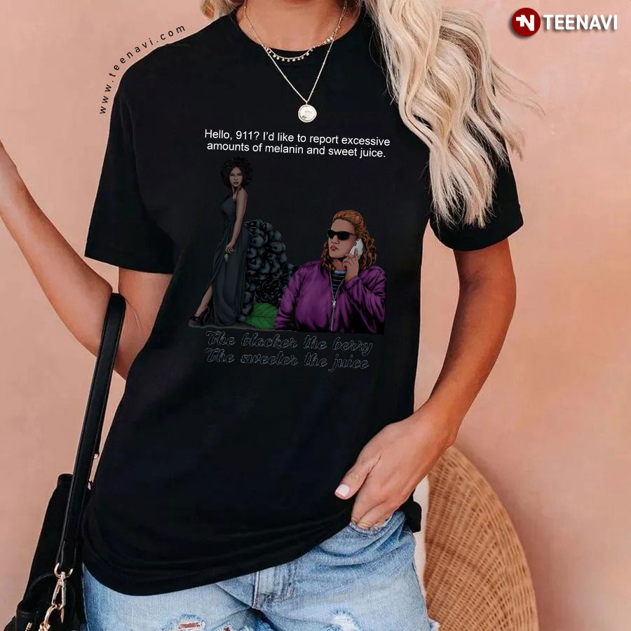 Blackberry Lady And Becky The Blacker The Berry The Sweeter The Juice T-Shirt