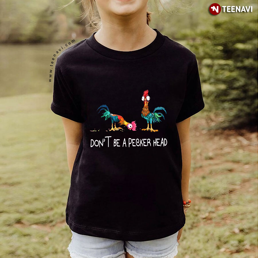 Hei Hei Don't Be A Pecker Head T-Shirt Hei Hei Don't Be A Pecker Head T-Shirt
