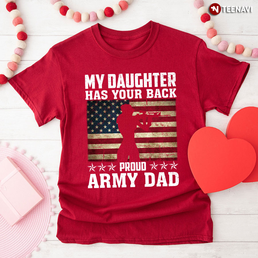 My Daughter Has Your Back Proud Army Dad American Soldier