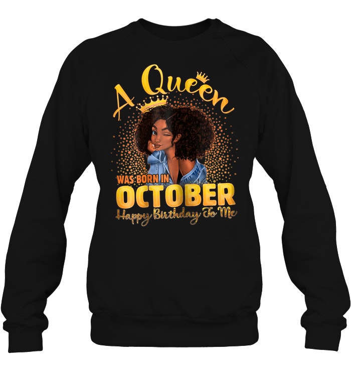 October October Girl gift October Girl Blessed A Queen Was Born On October 12 Happy Birthday To Me You Mom TShirt October Girl birthday