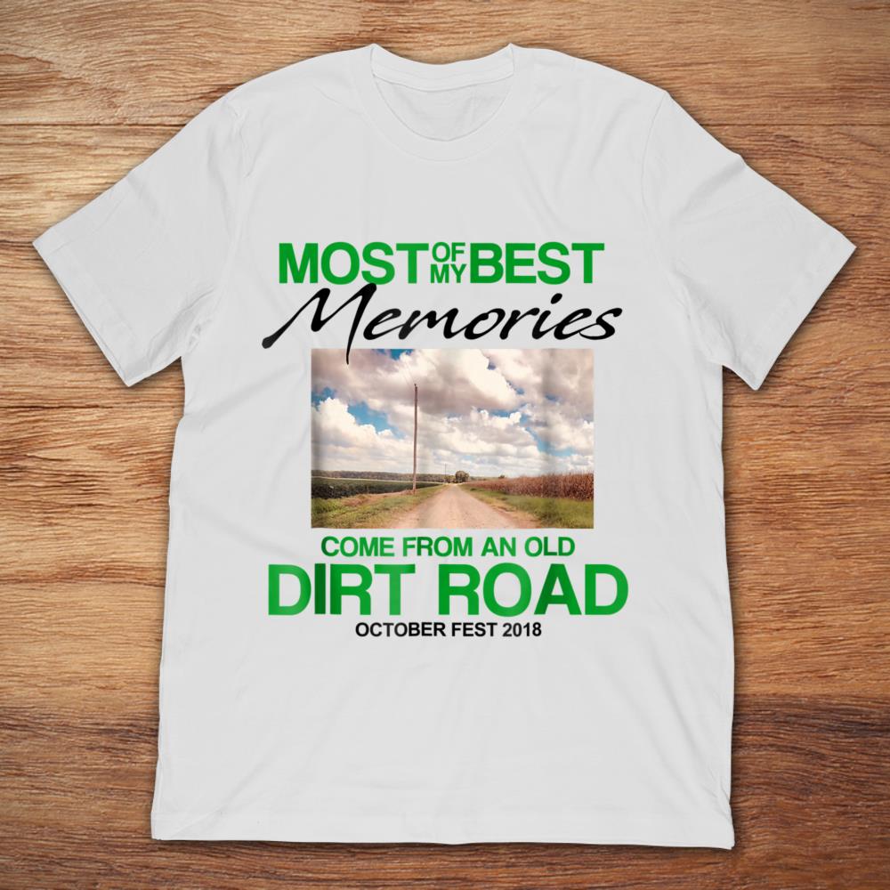 Most Of My Best Memories Come From An Old Dirt Road