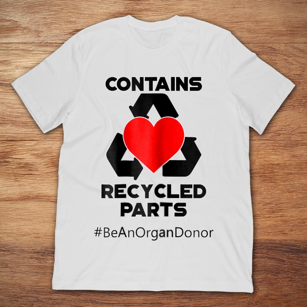 Contains Recycled Parts Recycle Transplant Recipients