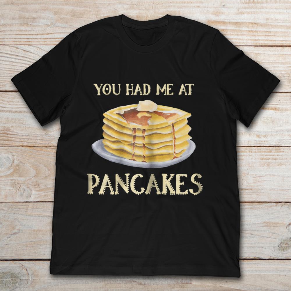 You Had Me At Pancakes