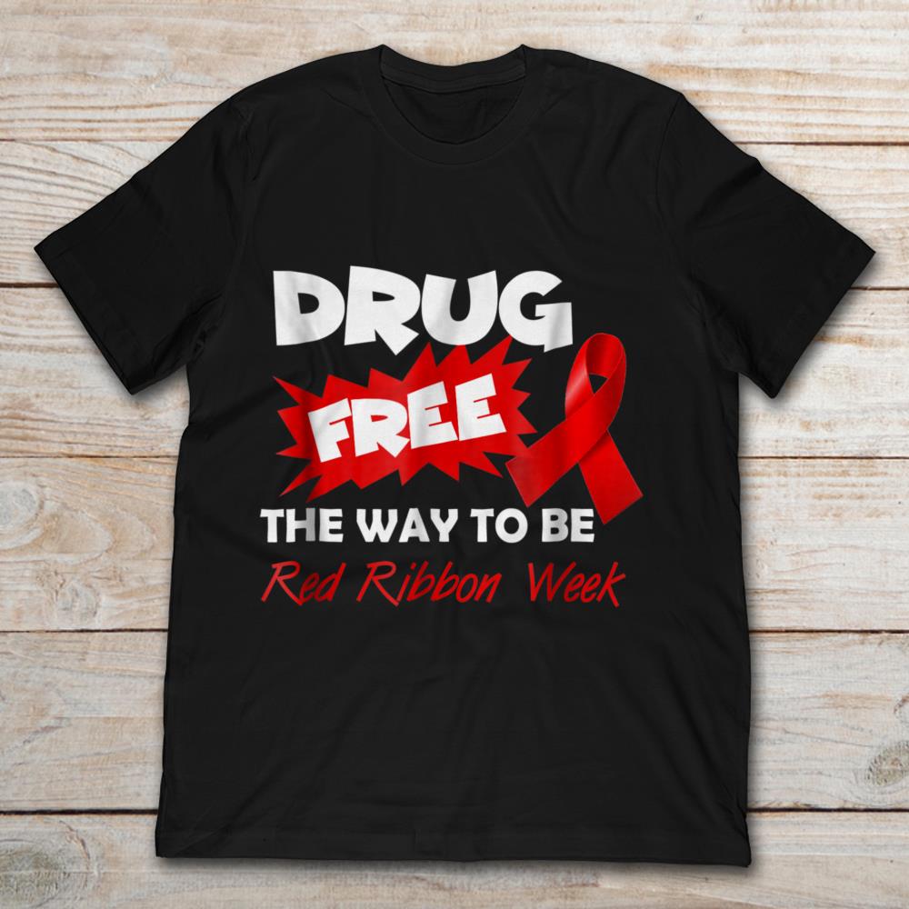 Drug Free The Way To Be Red Ribbon Week