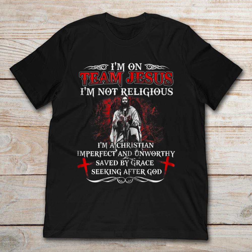 I'm On Team Jesus I'm Not Religious