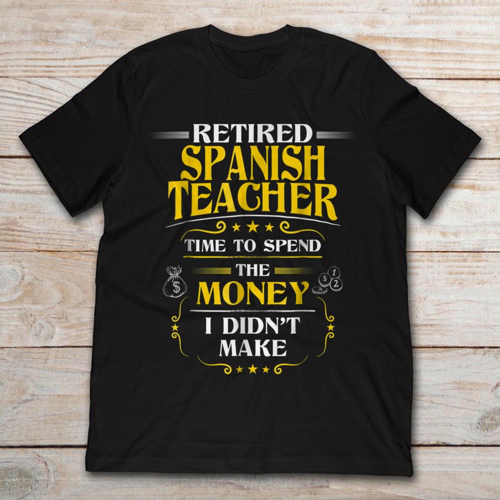 Retired Spanish Teacher Time To Spend The Money
