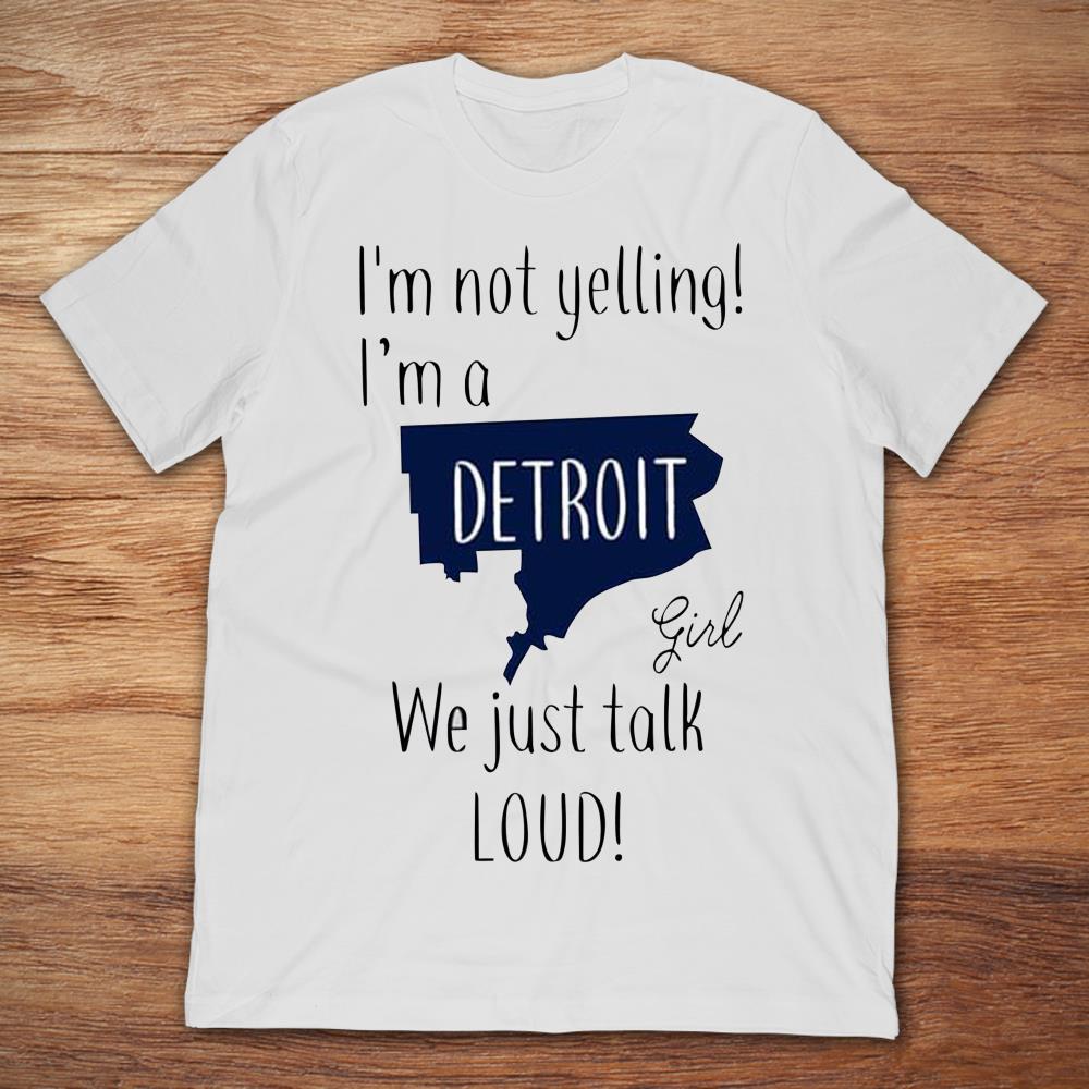I'm Not Yelling I'm A Detroit Girl