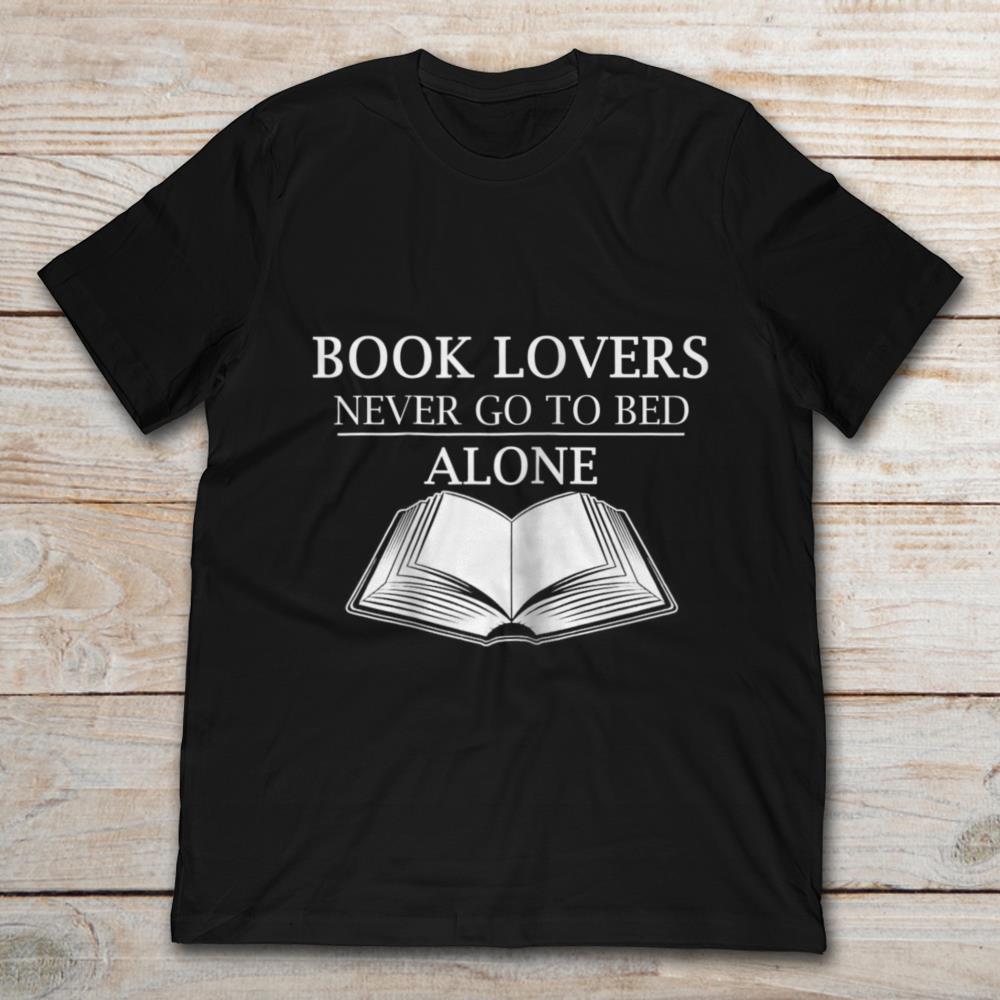 Book Lovers Never Go To Bed Alone