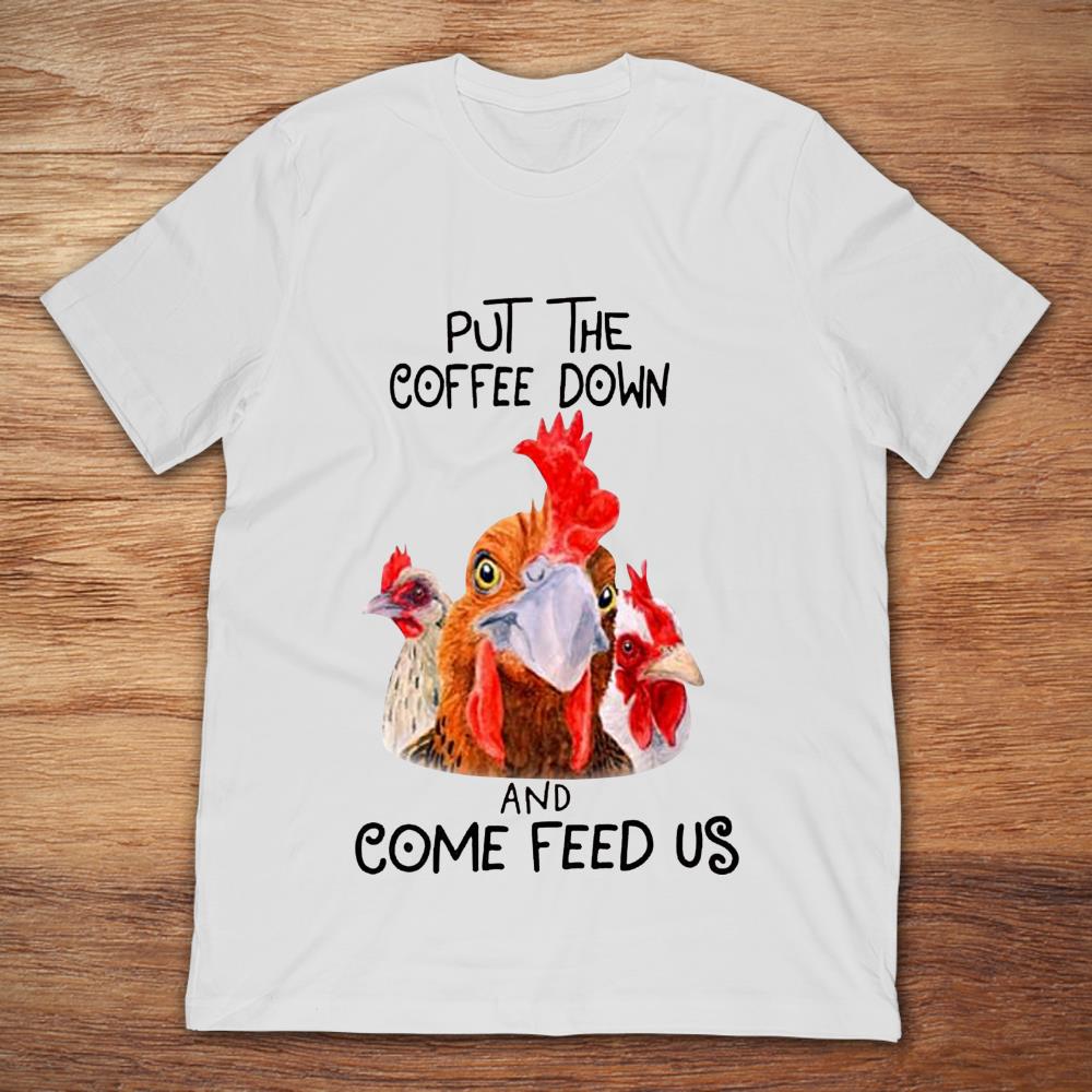 Roosters Put The Coffee Down And Come Feed Us