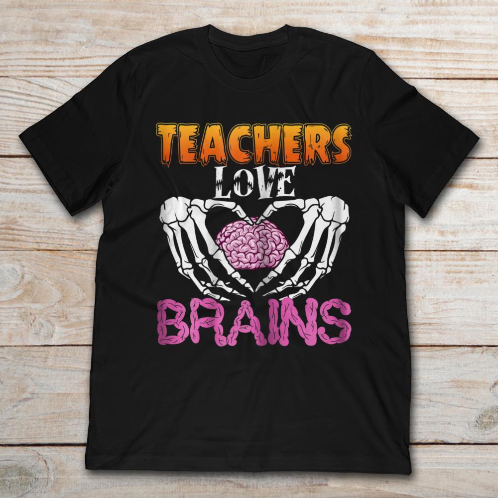 Halloween Skeleton Teachers Love Brains T-Shirt