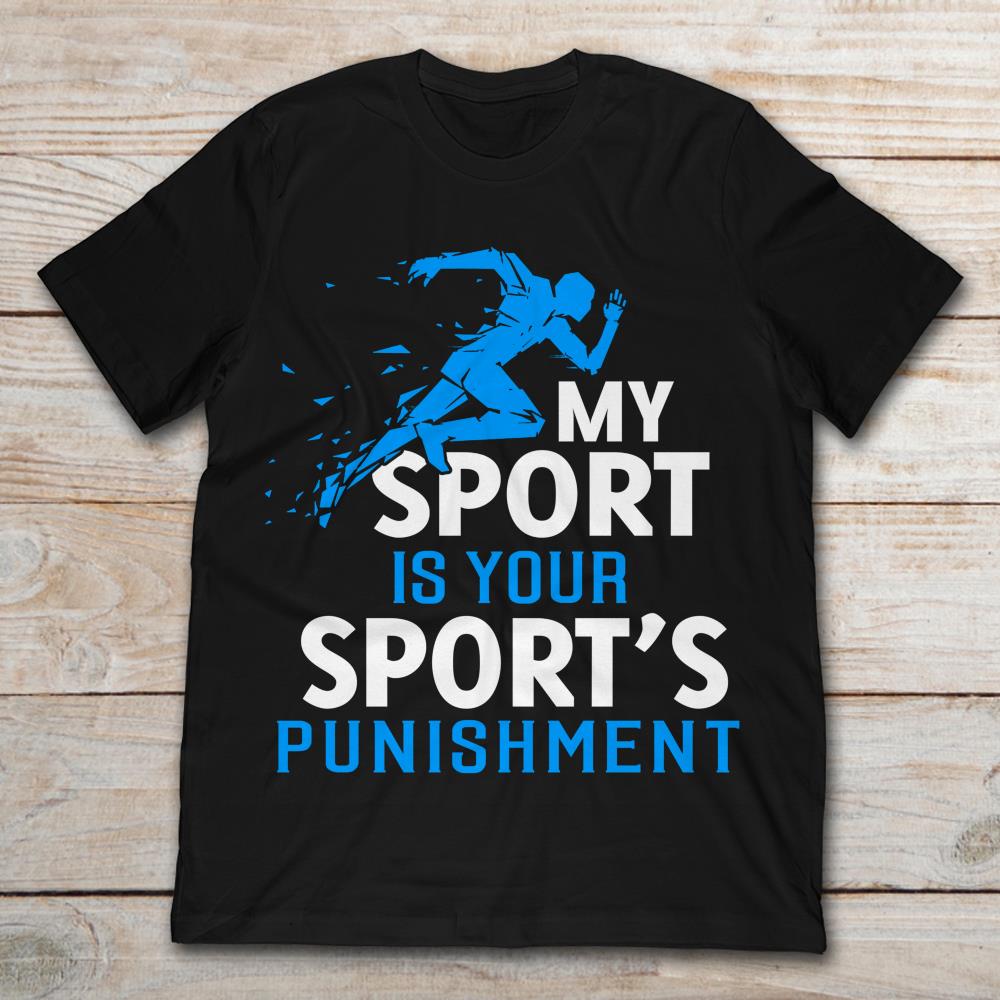 Running My Sport Is Your Sport's Punishment