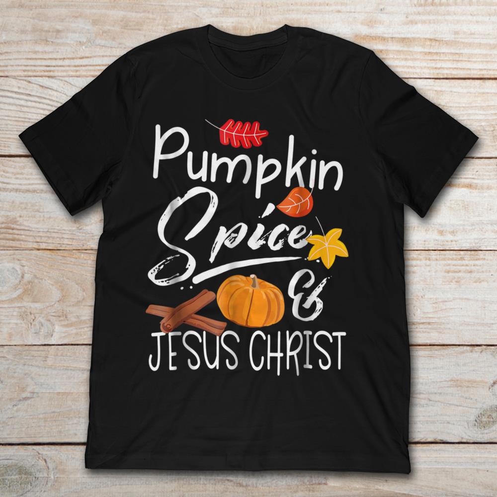 Falling Leaves Pumpkin Spice And Jesus Christ