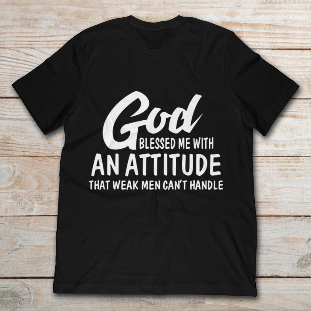 God Blessed Me With An Attitude