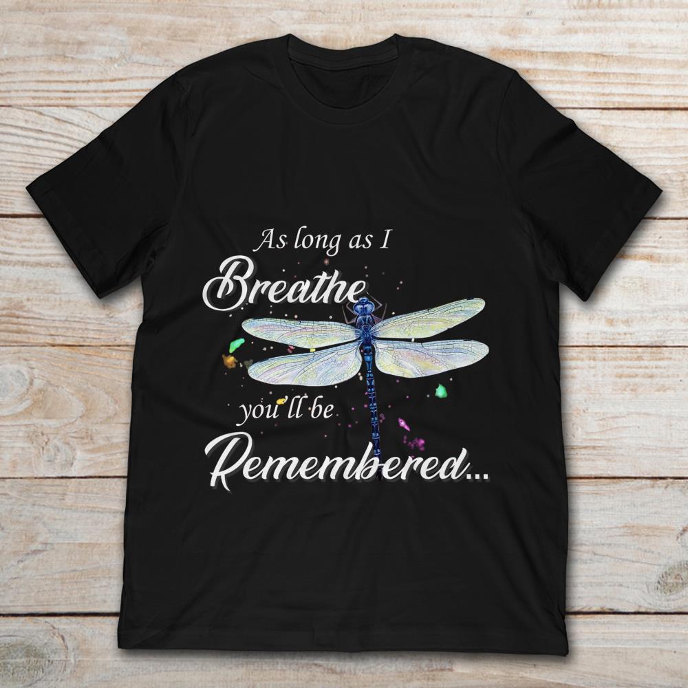 Dragonfly As Long As I Breathe You'll Be Remembered