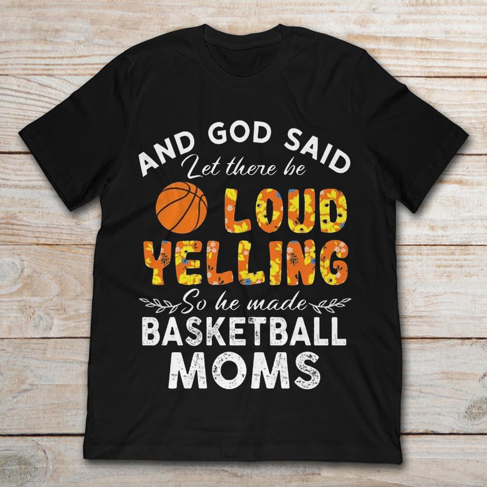 And God Said Let There Be Loud Yelling So He Made Basketball Moms