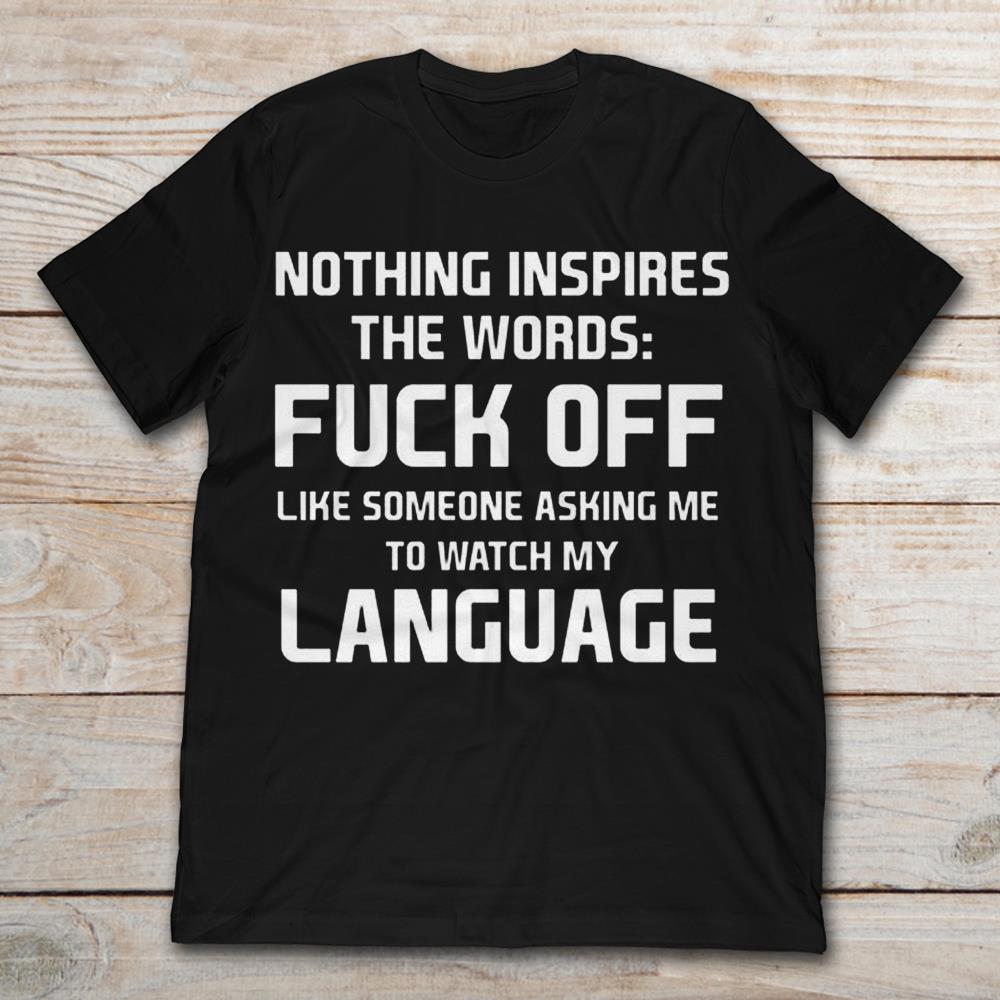Nothing Inspires The Words Fuck Up