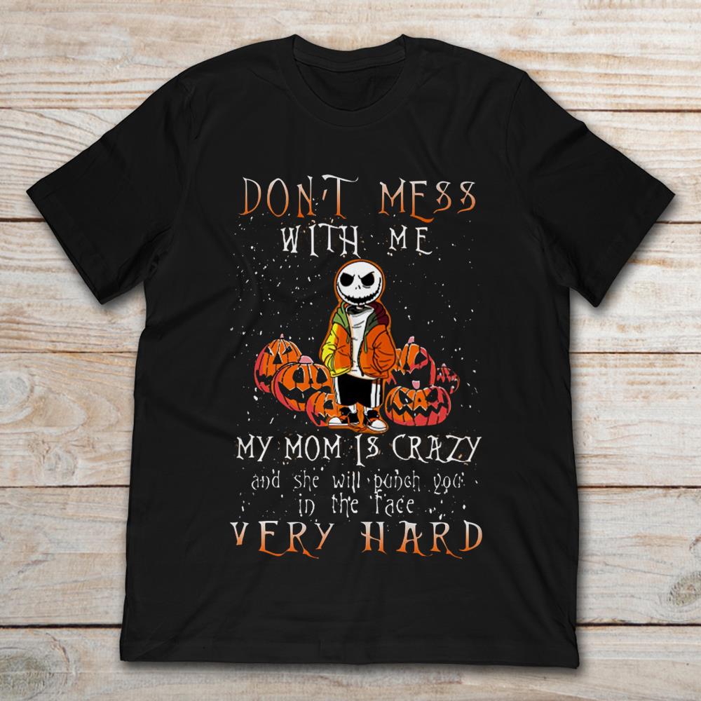 Jack Skellington And Horror Pumpkins Don't Mess With Me T-Shirt