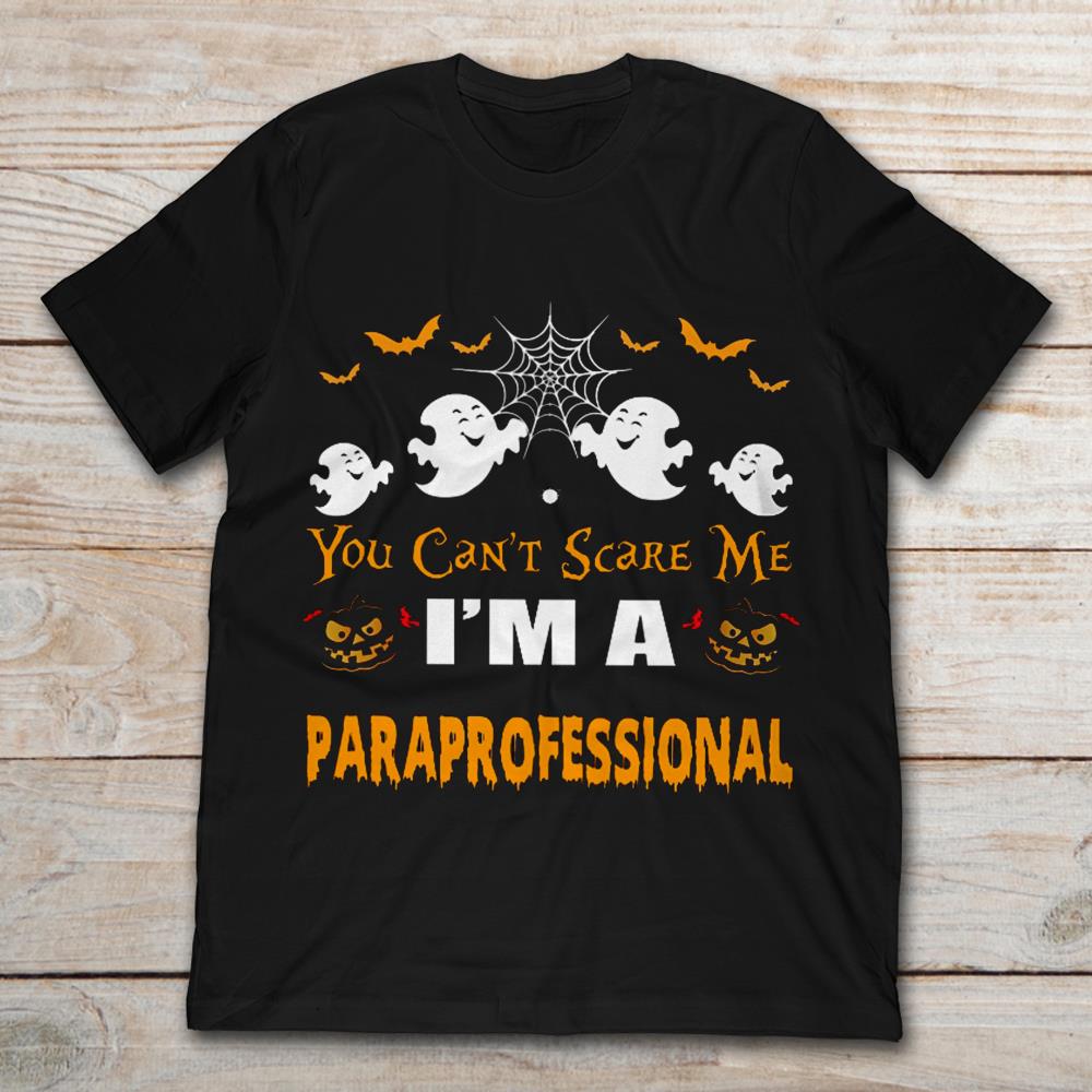 Halloween Ghosts You Can't Scare Me I'm Paraprofessional