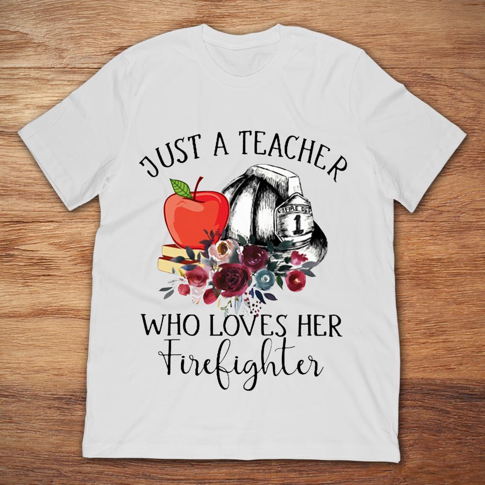 Just A Teacher Who Loves Her Firefighter