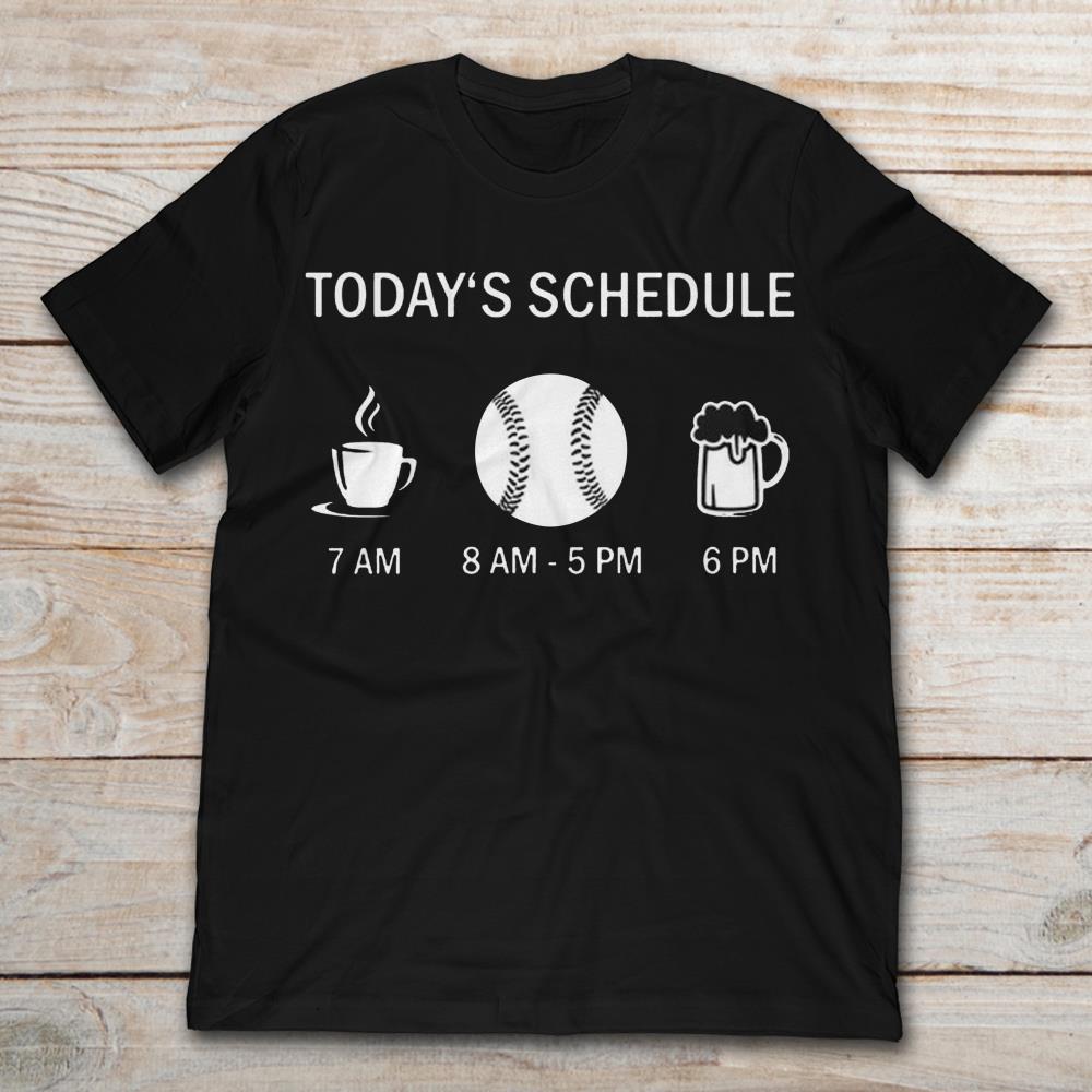 Today's Schedule Coffee Baseball Playing Beer Drinking