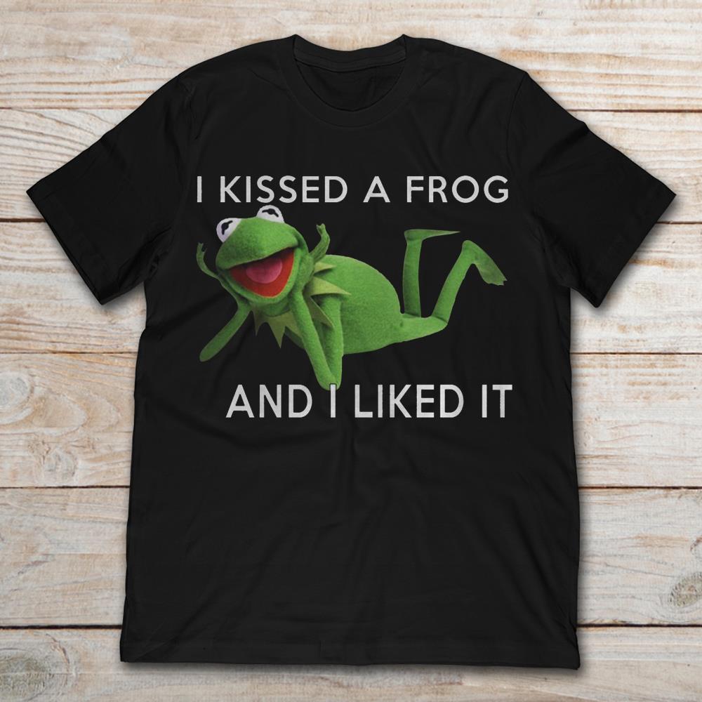 I Kisses A Frog And I Liked It