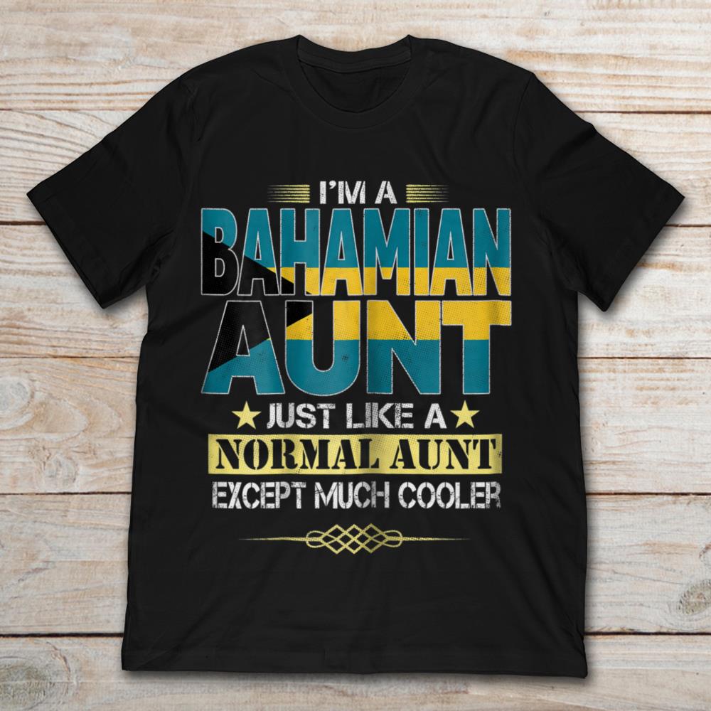 I'm A Buhamian Aunt Just Like A Normal Aunt Except Much Cooler