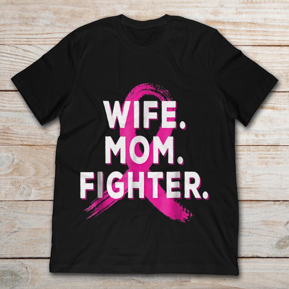 Breast Cancer Awareness Wife Mom Fighter