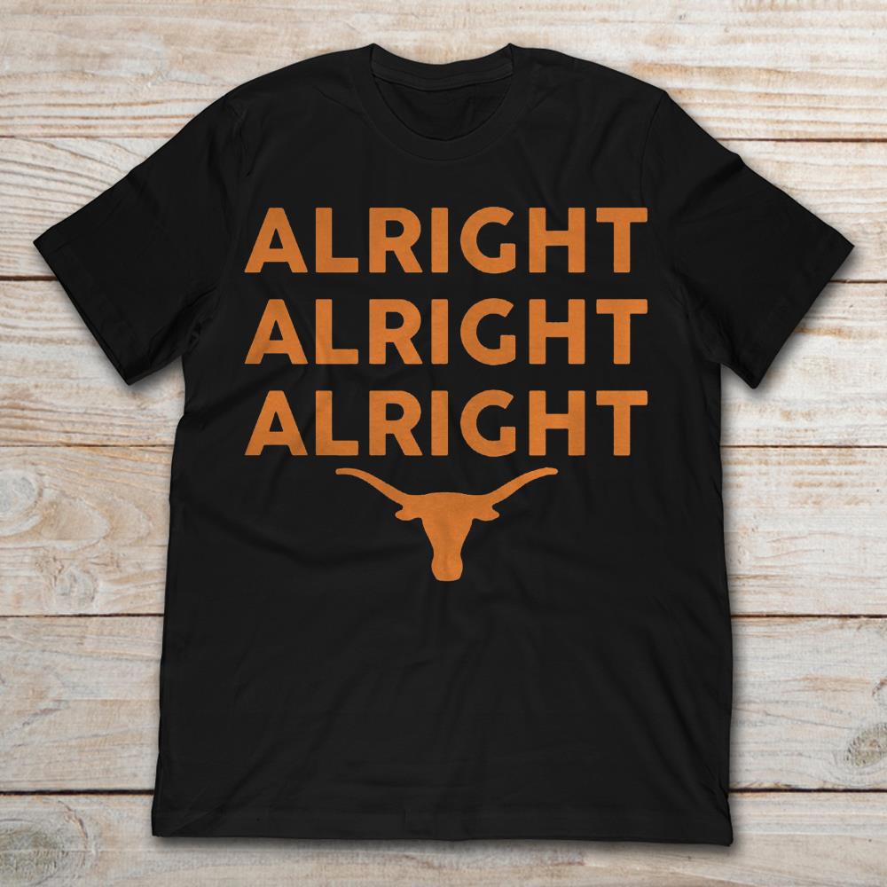 Texas Longhorns Alright Alright Alright