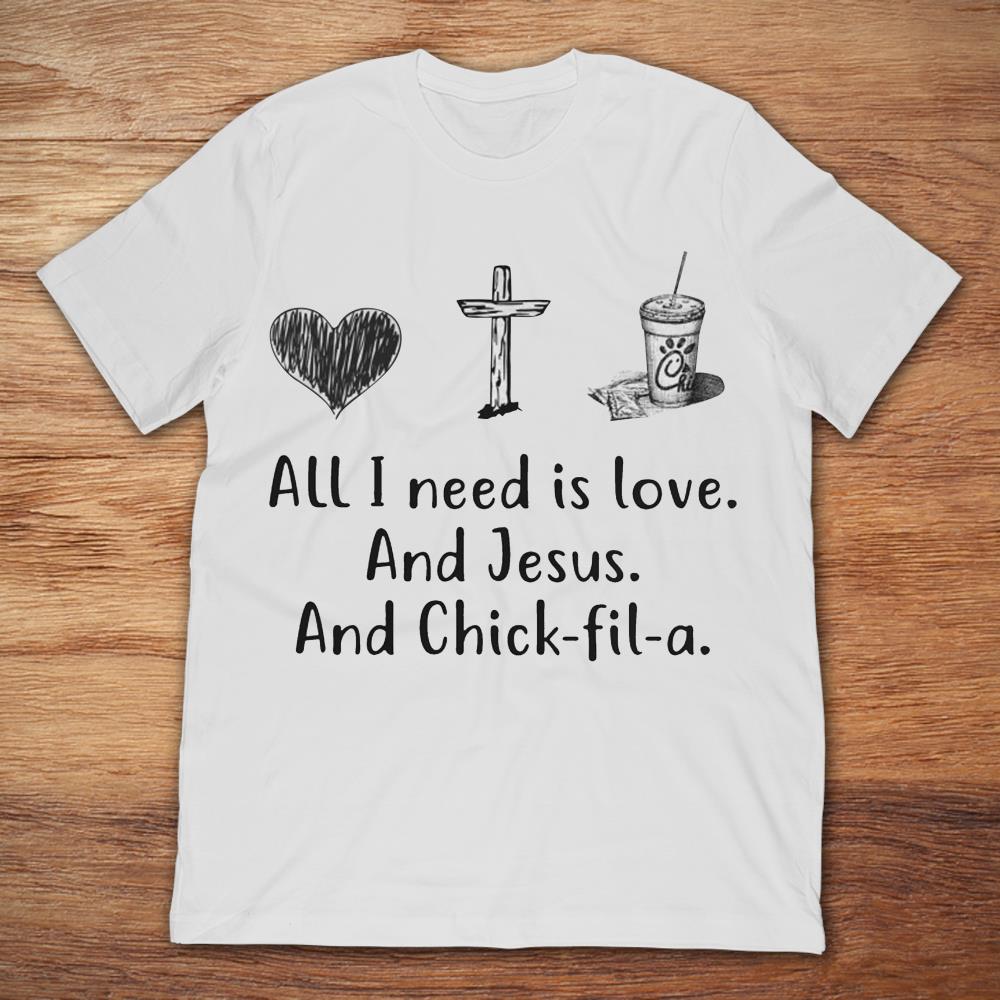 All I Need Is Love And Jesus And Chick-fil-a