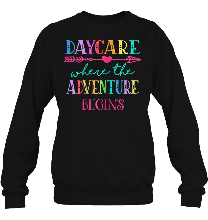 Daycare Where The Adventure Begins Back To School Sweatshirt