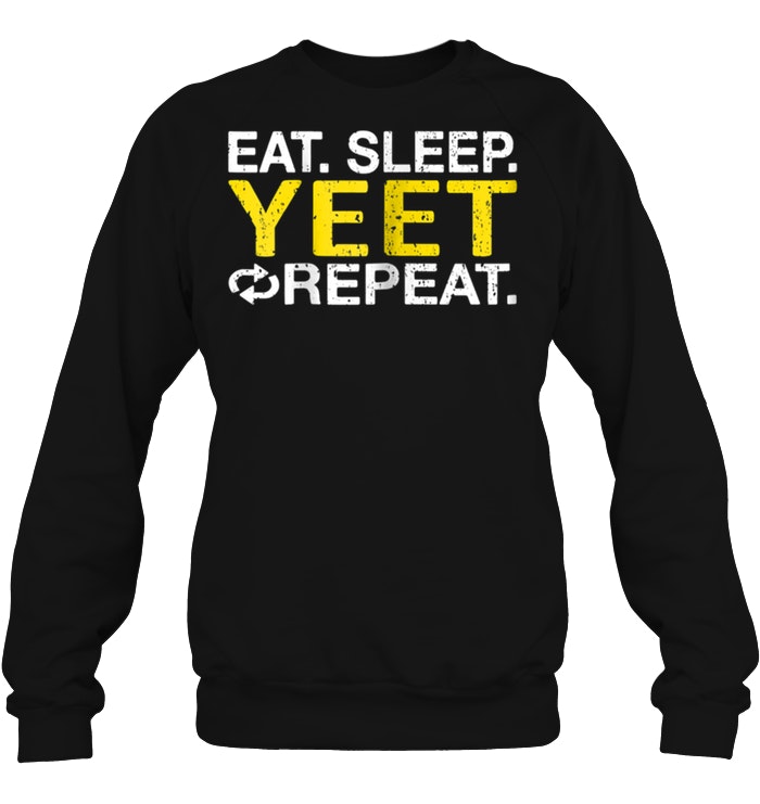 Eat Sleep Yeet Repeat