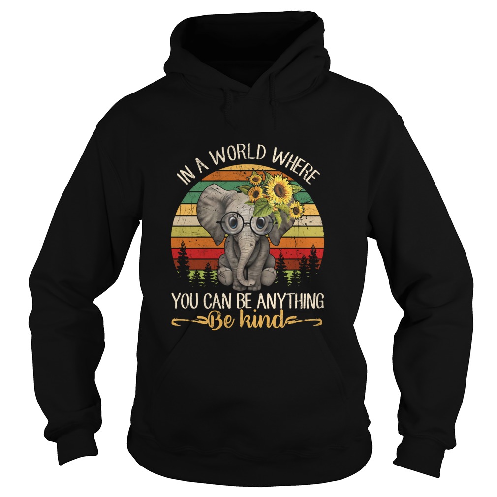 Elephant With Sunflower In A World Where You Can Be Anything Hoodie