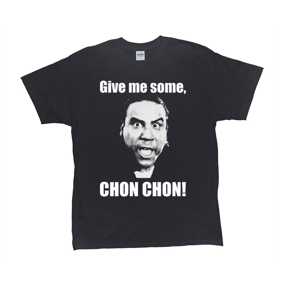 Give Me Some Chon Chon Blood In Blood Out