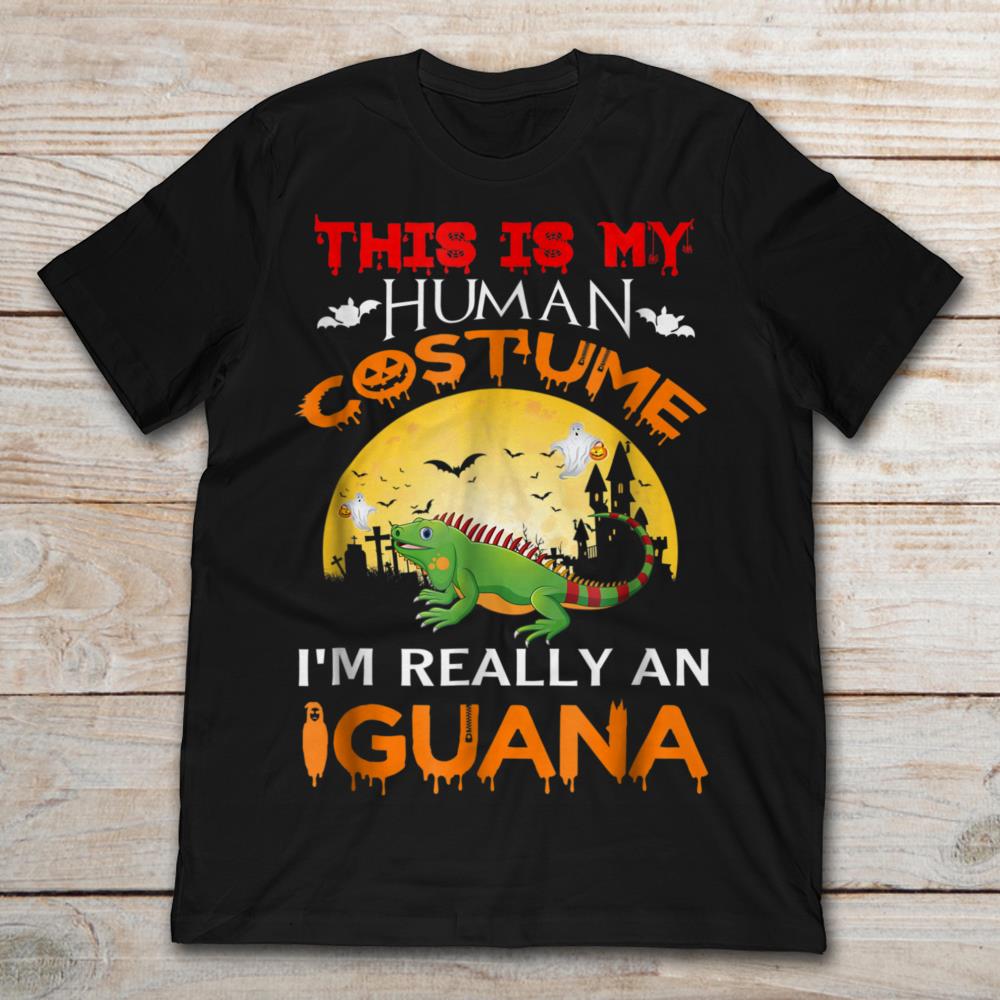 This Is My Human Costume I'm Really A Iguana Funny Halloween