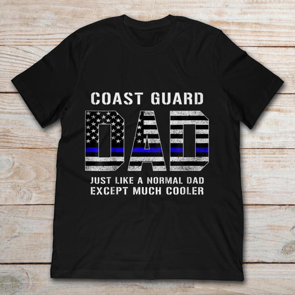 Coast Guard Dad Just Like A Normal Dad Except Much Cooler