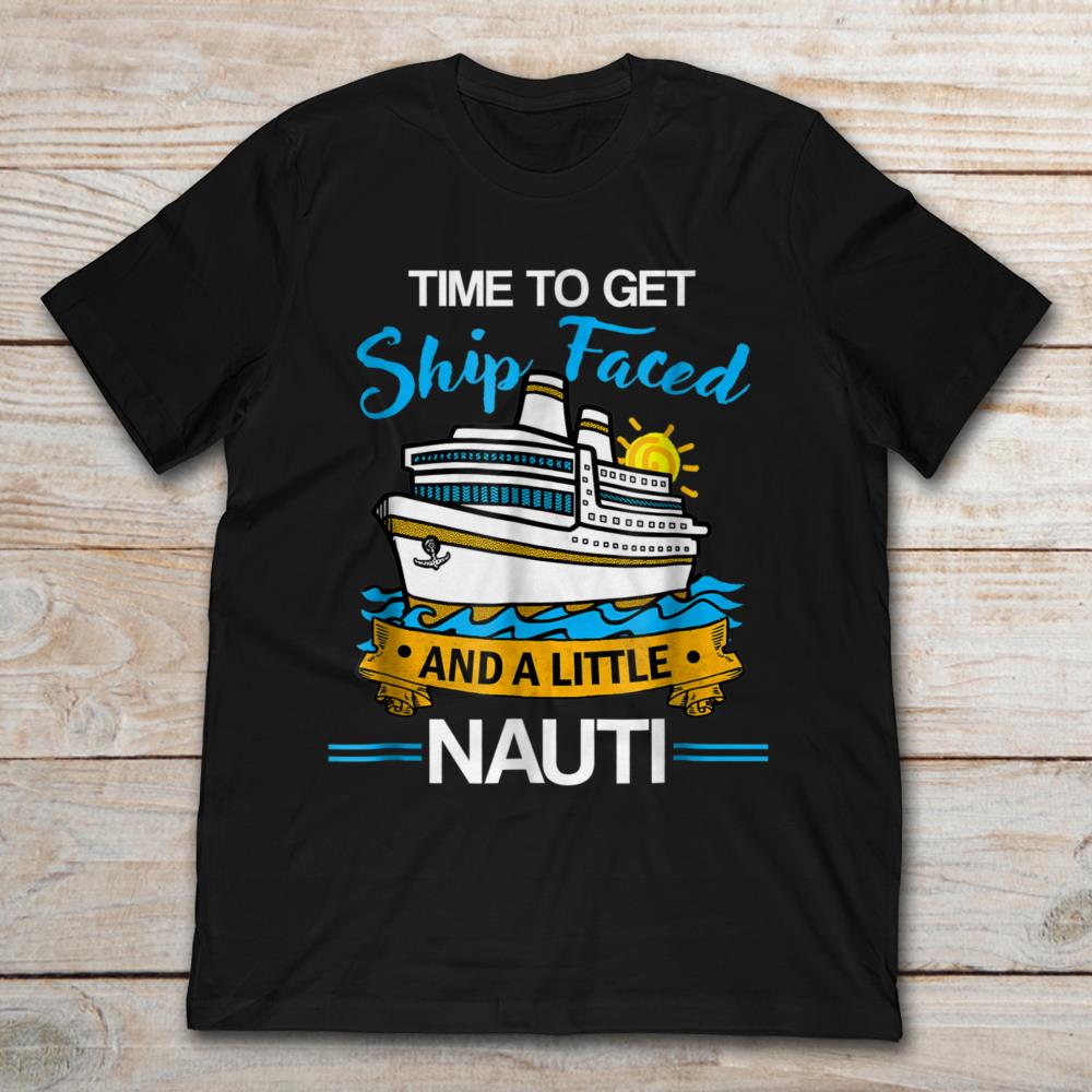 Time To Get Ship Faced And A Little Nauti