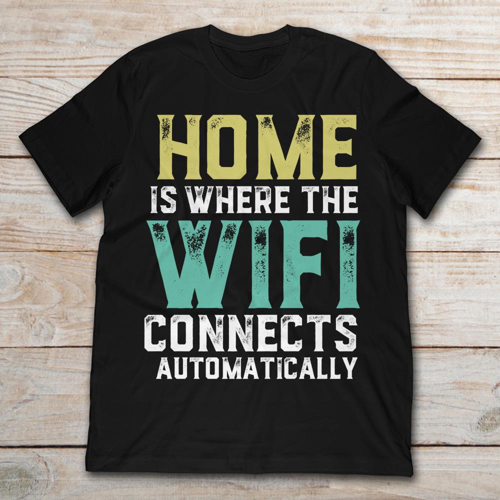 Home Is Where The Wifi Connects Automatically