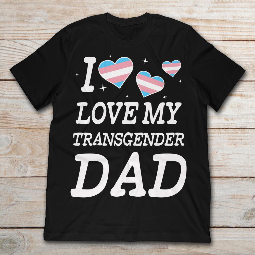 I Love My Transgender Dad Twinkle Hearts