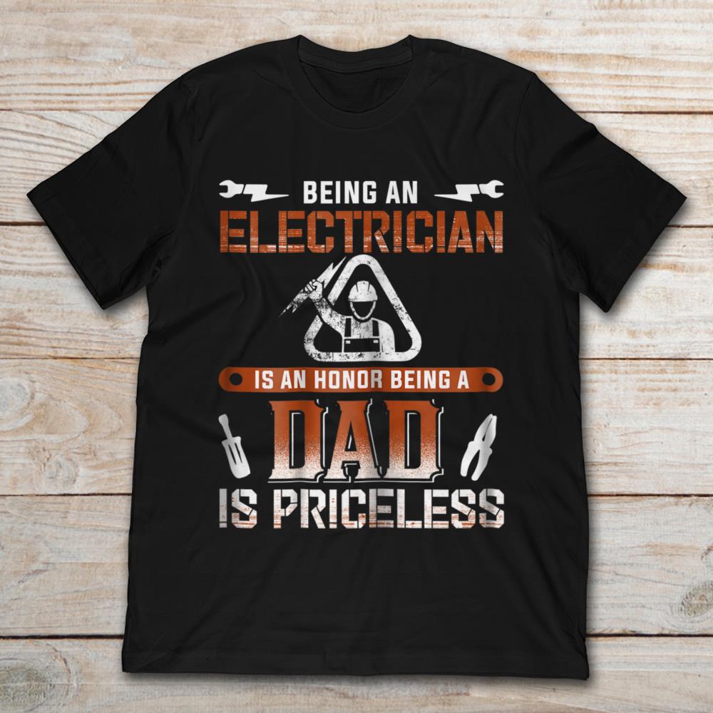 Being Electrician Is An Honor Being A Dad Is Priceless